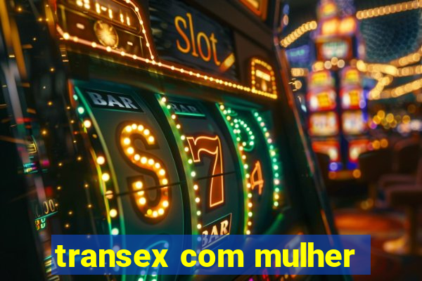 transex com mulher